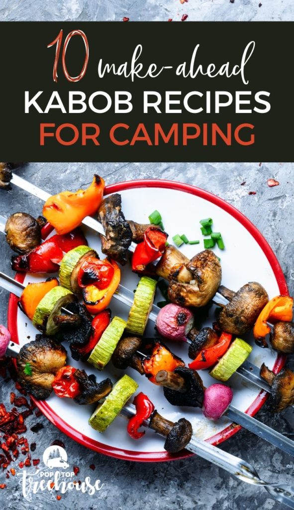 10 make ahead shish kabob recipes for camping