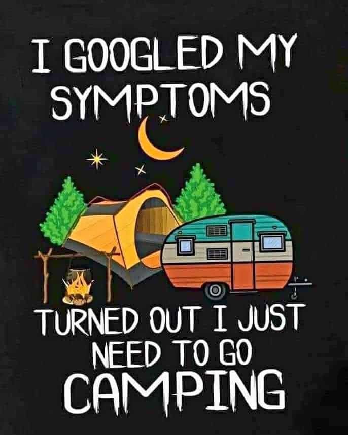 I googled my symptoms. Turned out I just need to go camping.