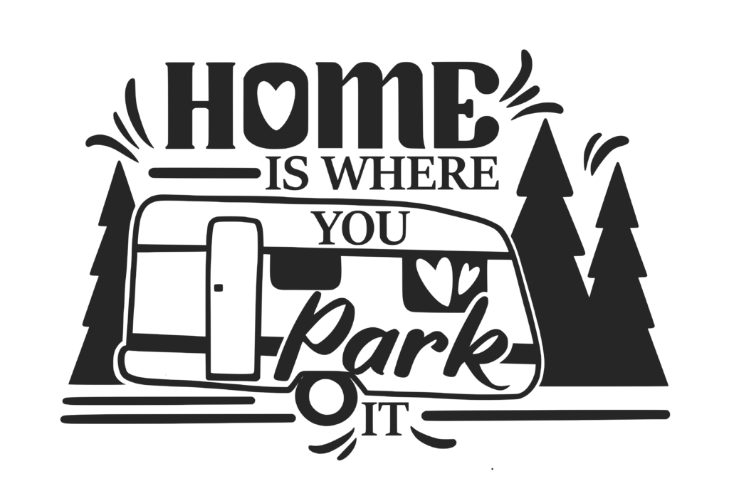 "home is where you park it" camping quote