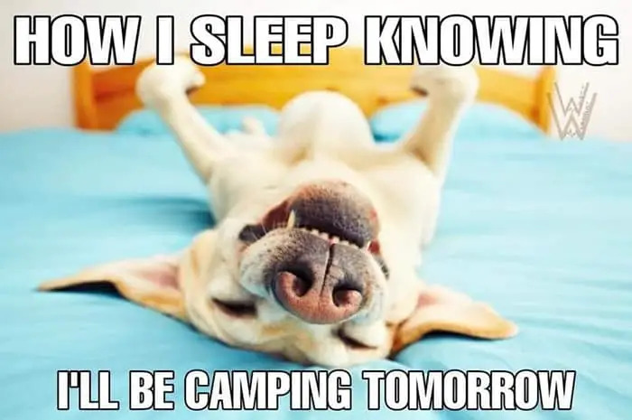 how I sleep knowing I'll be camping tomorrow