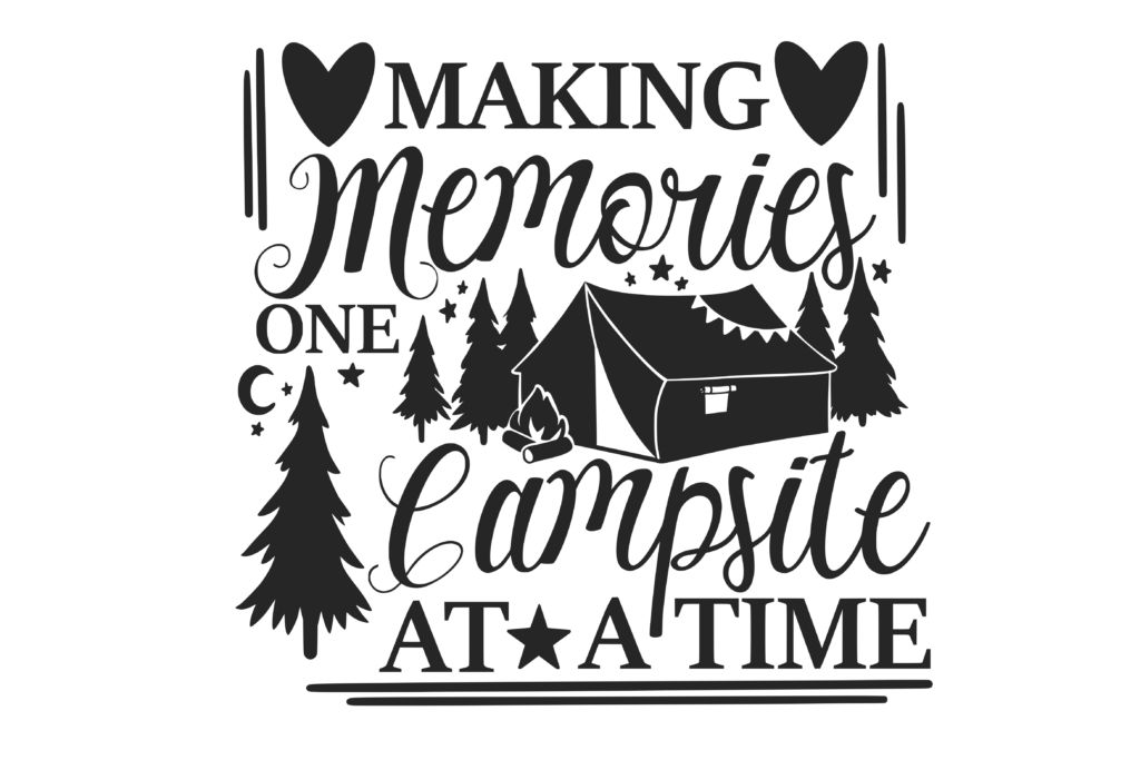 "making memories one campsite at a time" camping quote