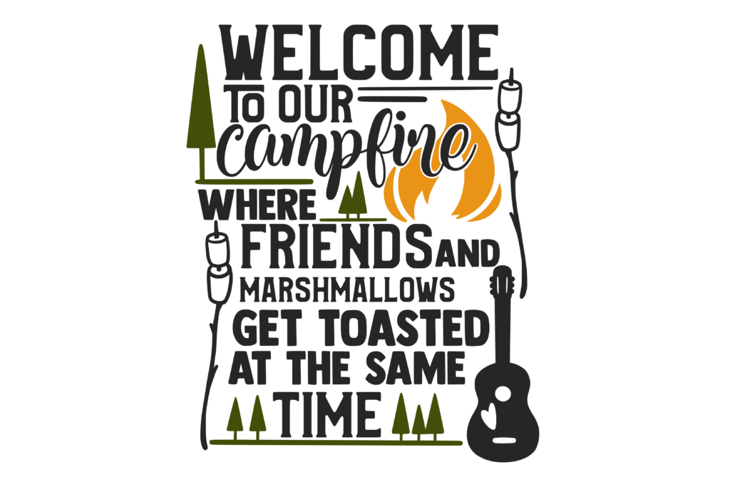 "welcome to our campfire where friends and marshmallows get toasted at the same time" camping quote